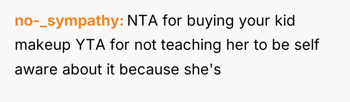 no-_sympathy NTA for buying your kid makeup YTA for not...