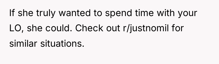If she truly wanted to spend time with your LO,...