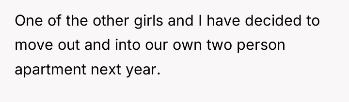 One of the other girls and I have decided to...