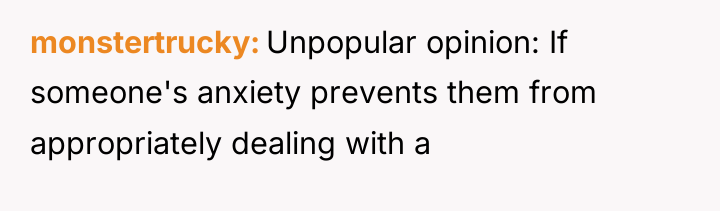 monstertrucky Unpopular opinion: If someone's anxiety prevents them from appropriately...