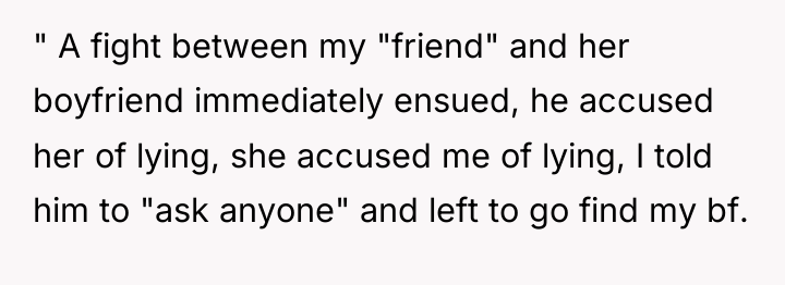 " A fight between my "friend" and her boyfriend immediately...