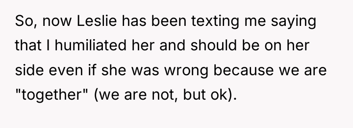 So, now Leslie has been texting me saying that I...