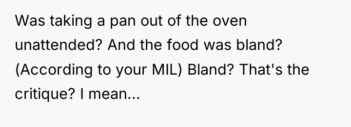 Was taking a pan out of the oven unattended? And...