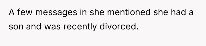 A few messages in she mentioned she had a son...