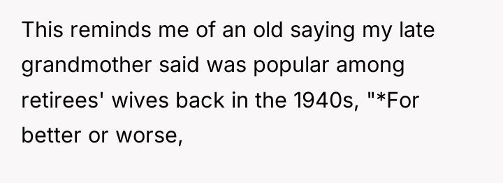This reminds me of an old saying my late grandmother...