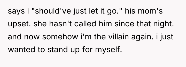 says i "should've just let it go." his mom's upset....