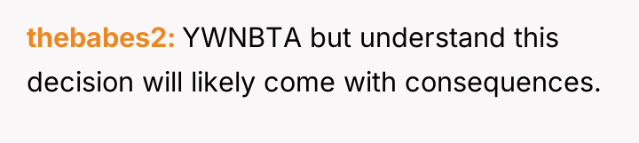 thebabes2 YWNBTA but understand this decision will likely come with...