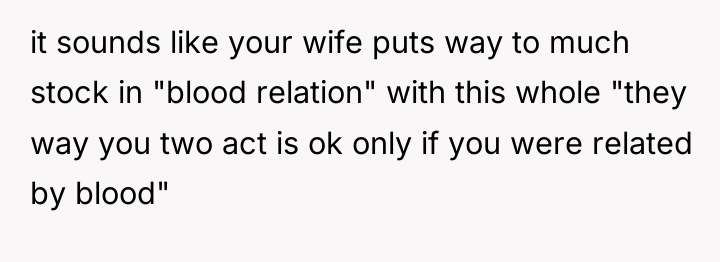 it sounds like your wife puts way to much stock...