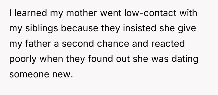 I learned my mother went low-contact with my siblings because...
