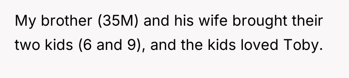 My brother (35M) and his wife brought their two kids...