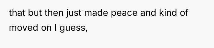 that but then just made peace and kind of moved...