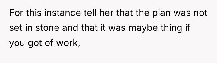 For this instance tell her that the plan was not...
