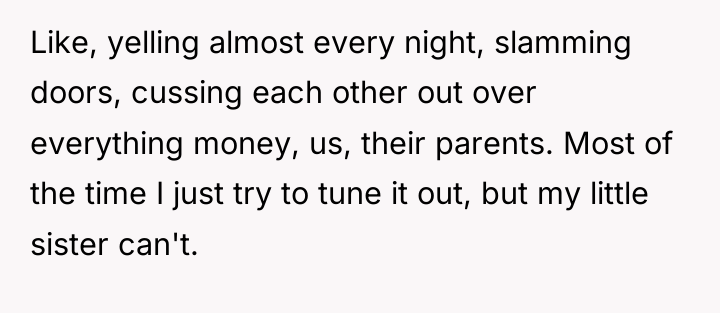 Like, yelling almost every night, slamming doors, cussing each other...