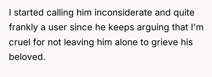 I started calling him inconsiderate and quite frankly a user...