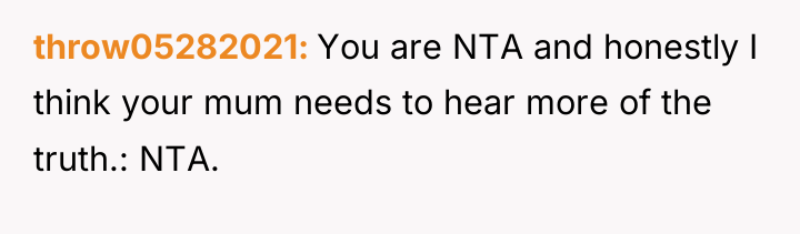 throw05282021 You are NTA and honestly I think your mum...