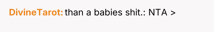 DivineTarot than a babies shit.: NTA >