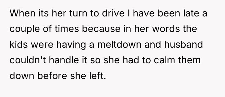 When its her turn to drive I have been late...