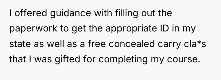 I offered guidance with filling out the paperwork to get...