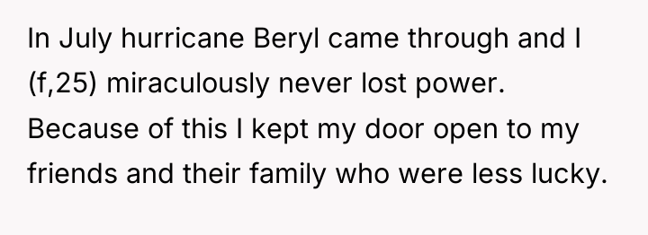 In July hurricane Beryl came through and I (f,25) miraculously...