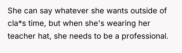 She can say whatever she wants outside of cla*s time,...