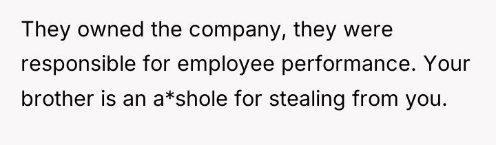 They owned the company, they were responsible for employee performance....