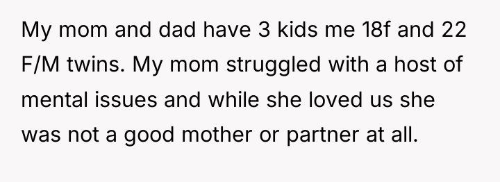 My mom and dad have 3 kids me 18f and...