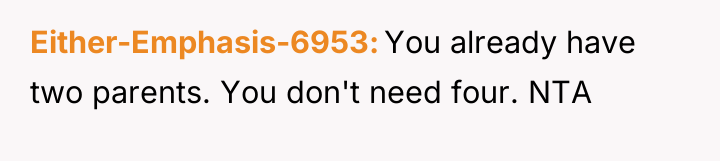 Either-Emphasis-6953 You already have two parents. You don't need four....