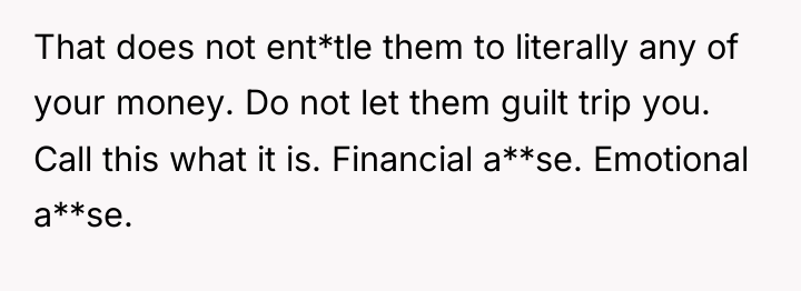 That does not ent*tle them to literally any of your...