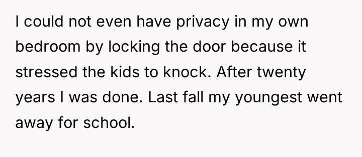 I could not even have privacy in my own bedroom...