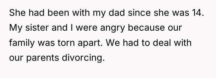 She had been with my dad since she was 14....