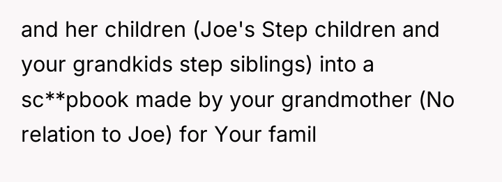 and her children (Joe's Step children and your grandkids step...
