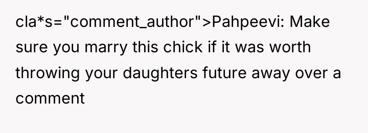 cla*s="comment_author">Pahpeevi: Make sure you marry this chick if it was...