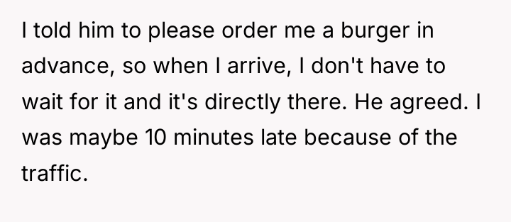 I told him to please order me a burger in...