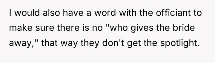 I would also have a word with the officiant to...