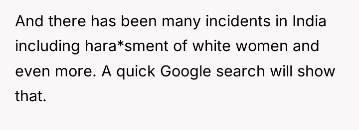 And there has been many incidents in India including hara*sment...