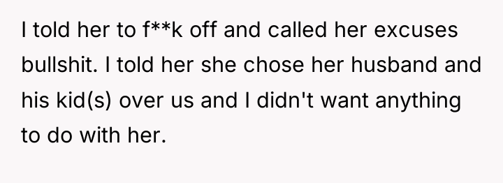 I told her to f**k off and called her excuses...