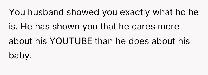 You husband showed you exactly what ho he is. He...