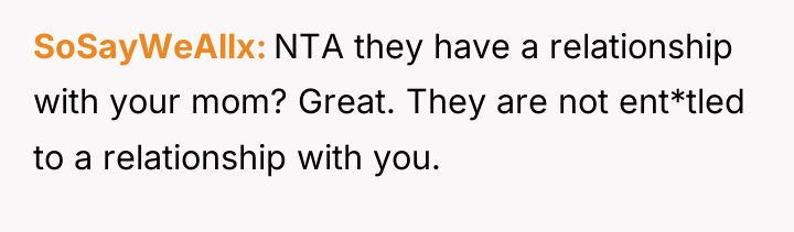 SoSayWeAllx NTA they have a relationship with your mom? Great....