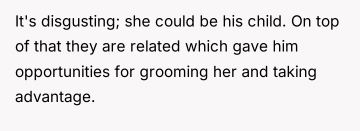 It's disgusting; she could be his child. On top of...
