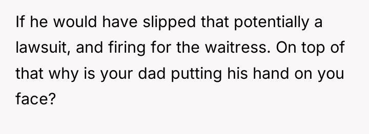 If he would have slipped that potentially a lawsuit, and...