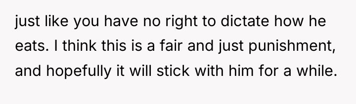 just like you have no right to dictate how he...