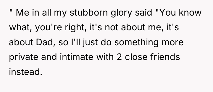 " Me in all my stubborn glory said "You know...