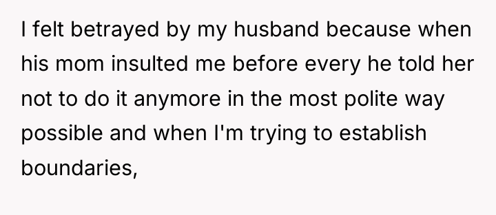 I felt betrayed by my husband because when his mom...