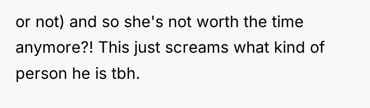 or not) and so she's not worth the time anymore?!...