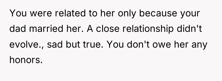 You were related to her only because your dad married...