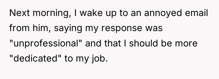 Next morning, I wake up to an annoyed email from...