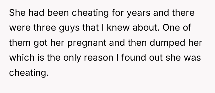 She had been cheating for years and there were three...