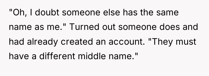 "Oh, I doubt someone else has the same name as...