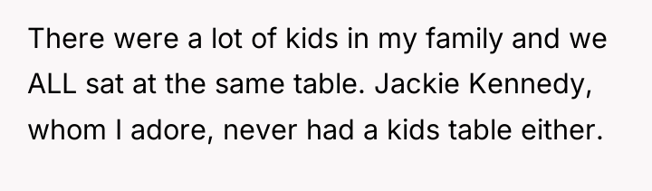 There were a lot of kids in my family and...