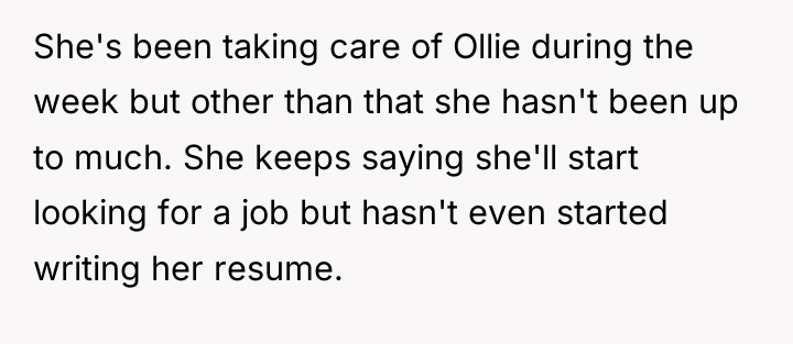 She's been taking care of Ollie during the week but...